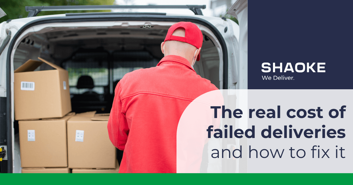 The real cost of failed deliveries – and how to fix it – SHAOKE